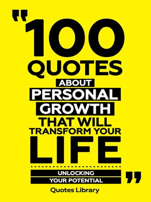 cover image of 100 Quotes About Personal Growth That Will Transform Your Life--Unlocking Your Potential